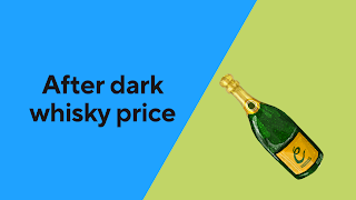 After dark whisky price